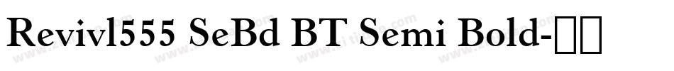 Revivl555 SeBd BT Semi Bold字体转换